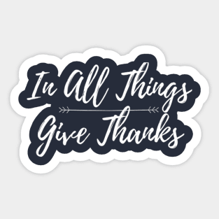 In All Things Give Thanks Sticker